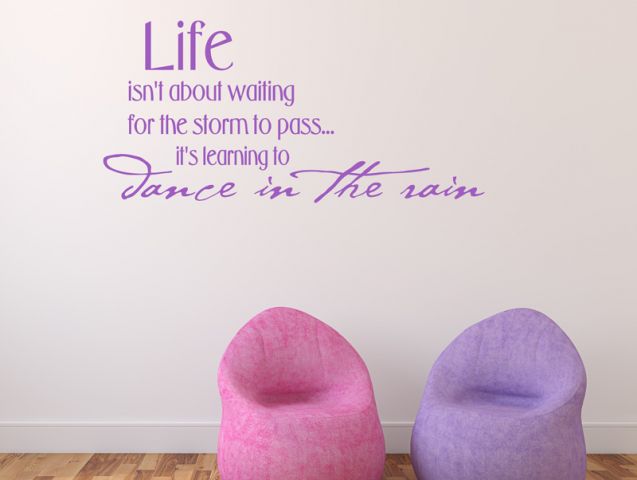 ...Life is not about waiting for the storms