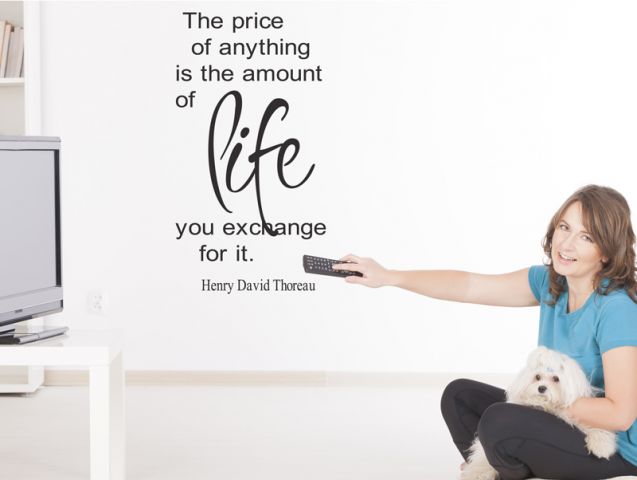 ..the price of anything is the amount of life