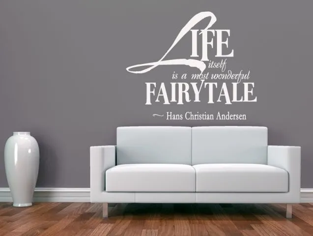 ..Life itself is the most wonderful fairy tale
