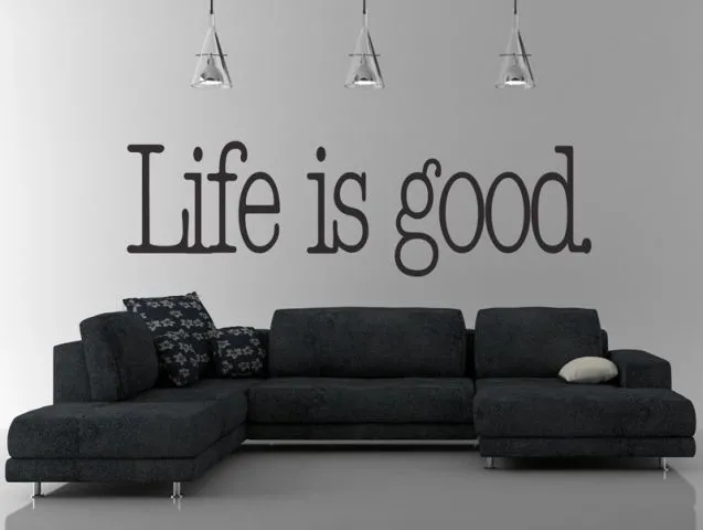 life is good