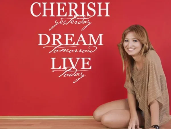 ….cherish yesterday dream