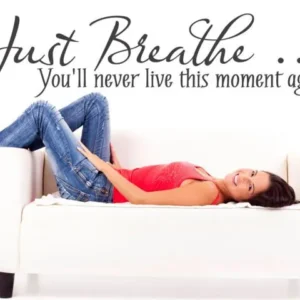 …just breathe
