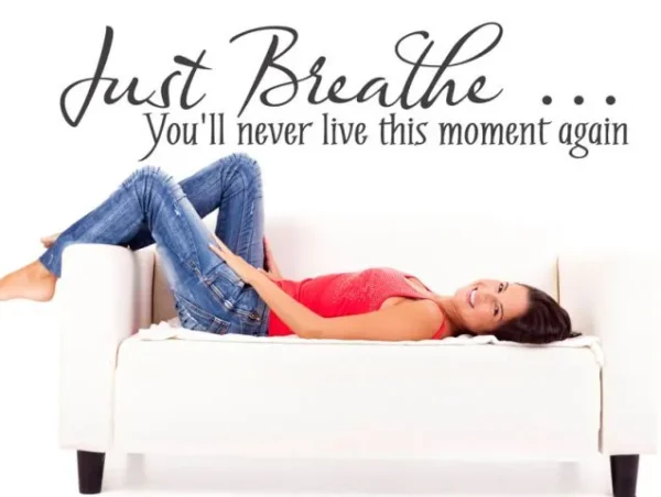 …just breathe