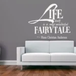 ..Life itself is the most wonderful fairy tale | StickDecor