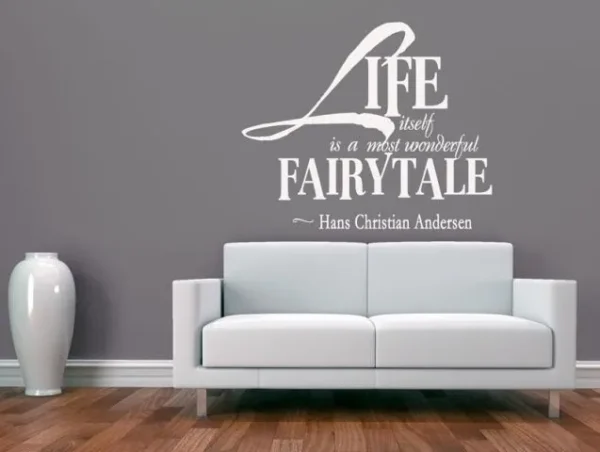 ..Life itself is the most wonderful fairy tale