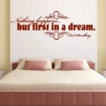 nothing happens but first a dream | StickDecor