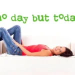 no day but today | StickDecor