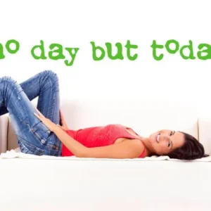 no day but today