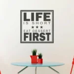 wall sticker- life is short eat dessert first | StickDecor
