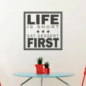 wall sticker- life is short eat dessert first