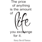 ..the price of anything is the amount of life | StickDecor