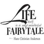 ..Life itself is the most wonderful fairy tale | StickDecor
