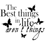 the best things in life aren't things | StickDecor