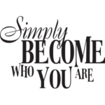 simply become who you are | StickDecor