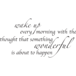 wake up every morning with the thought.. | StickDecor