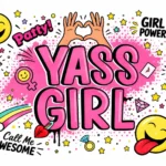 כיתוב 'YASS GIRL' באותיות ורודות מוקף סמיילים, כוכבים, לבבות וקשת על רקע כתמי ורוד.