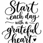 המשפט 'Start each day with a grateful heart' בכתב שחור על רקע לבן, בסגנון מודרני ומינימליסטי.